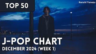 [TOP 50] J-Pop Songs Chart | December 2024 (Week 1) + New Songs