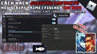 CÁCH HACK JUJUTSU INFINITE - NEW 2 SCRIPT Prime / Fischer Hub ( NO KEY ) - HACK ROBLOX - RUM HUB