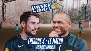 VINSKY AU SIFFLET, EP4 : LE MATCH (ft. Gaël Angoula)