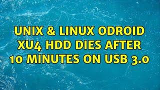 Unix & Linux: Odroid XU4: HDD dies after 10 minutes on USB 3.0