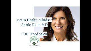 SOUL Food Salon video- Brain Health Mindset with Annie Fenn, MD