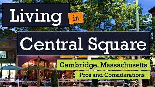 Living in Central Square, Cambridge, MA - Pros and Considerations