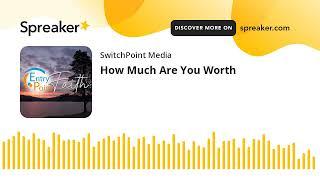 How Much Are You Worth