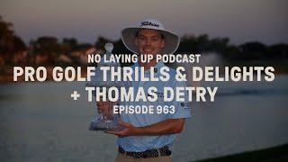 Pro golf thrills and delights, plus Thomas Detry on the process of winning | NLU Pod, Ep 963