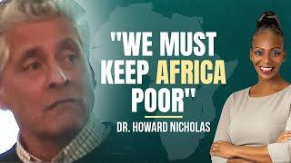 Dr. Howard Nicholas Says We Must keep Africa Poor In Order For The West To Stay Rich