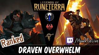 Draven Overwhelm: Back and better than ever | Legends of Runeterra LoR