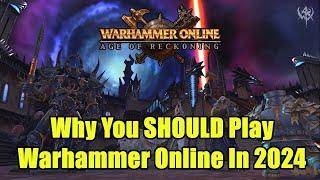 Why You SHOULD Play Warhammer Online in 2024 - Age of Reckoning