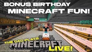 Bonus Birthday Minecraft Fun! - The Dad Plays Minecraft Live!