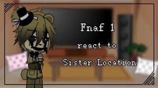 Fnaf 1 react to Sister Location | Gacha Club | FNaF