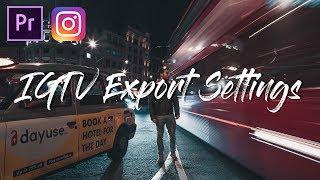 How to Export High Quality IGTV Videos for Instagram in Premiere Pro