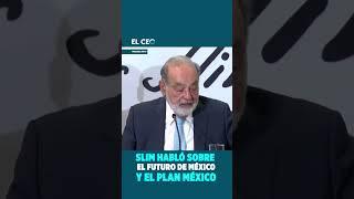Slim habló sobre el futuro de México y el Plan México