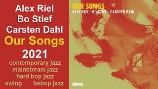 Alex Riel / Bo Stief / Carsten Dahl — Our Songs (2021)