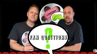 Cinema Gulp Fan Questions!