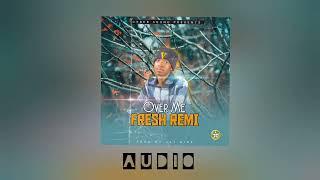 Fresh Remi - Over Me | Audio