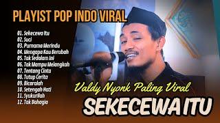 SEKECEWA ITU (COVER VALDY NYONK) | SUCI | MENGAPA KAU BERUBAH || LAGU POP TERPOPULER 2024