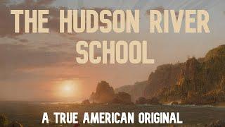 The Hudson River School Art Movement: A True American Original