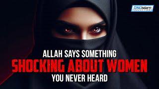 Allah Says Something Shocking About Women You Never Heard