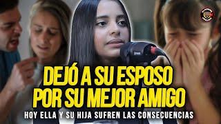 DEJÓ A SU ESPOSO POR SU MEJOR AMIGO Y ASÍ EMPEZO SU DESASTRE! HOY SU HIJA SUFRE LAS CONSENCUENCIAS