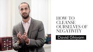 How-To Cleanse Ourselves of Negativity