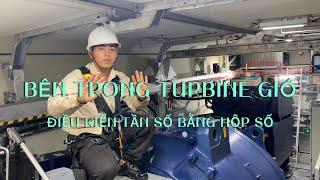 BÊN TRONG TURBINE GIÓ CÔNG NGHỆ HỘP SỐ | RENEWABLE ENERRY