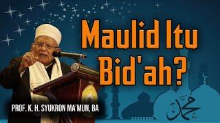 Prof. K. H. Syukron Ma'mun, BA || Maulid Itu Bid'ah?