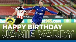 Happy Birthday, Jamie Vardy! | Goals, Assists & Highlights | 2020/21