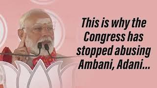 Since elections have been announced, the Congress has stopped abusing Ambani & Adani | PM Modi