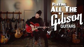 Playing ALL THE Gibson Guitars