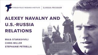 FPRI Special Briefing: Alexey Navalny and U.S. Russian-Relations