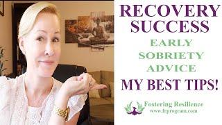 Early Sobriety Advice | Tips for Success