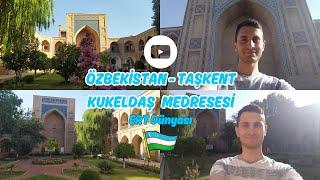 ÖZBEKİSTAN / TAŞKENT - BÖLÜM 1 - Kukeldaş Medresesi (Taşkent'in en güzel medresesi) 