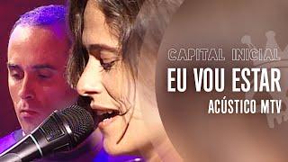 CAPITAL INICIAL | EU VOU ESTAR - ACÚSTICO MTV