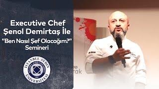 Executive Chef Şenol Demirtaş ile ''Ben Nasıl Şef Olacağım?'' Semineri #kısıkateşakademi