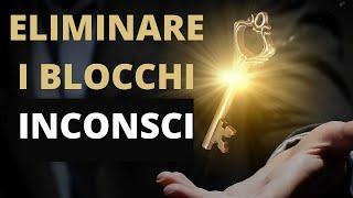 Eliminare Blocchi Emotivi e Inconsci