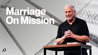 Marriage on Mission - Louie Giglio