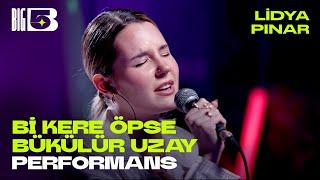 Bi Kere Öpse Bükülür Uzay (Big5 Performans) - Lidya Pınar