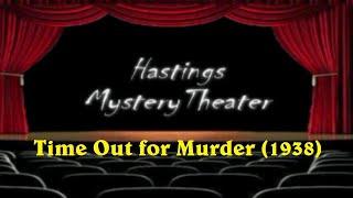 Hastings Mystery Theater "Time Out For Murder' (1938)