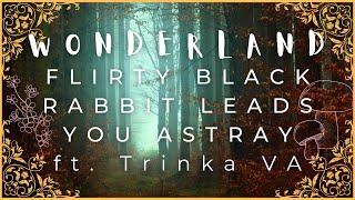 Flirty Black Rabbit Leads You Astray ft. @TrinkaVA [Falling into Wonderland]