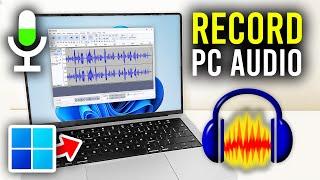 How To Record Audio From Computer With Audacity - Full Guide