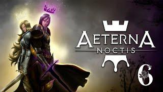 БАШНЯ СВЕТА  Aeterna Noctis  Прохождение #6