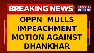 Breaking News | Opposition Mulls Impeachment Motion Against RS Chairman Jagdeep Dhankhar