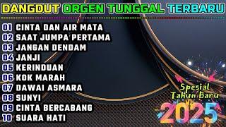 DANGDUT ORGEN TUNGGAL 2025 - EDISI TAHUN BARU - CINTA DAN AIR MATA - SAAT JUMPA PERTAMA