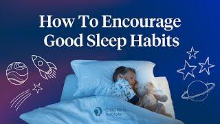 How to Encourage Good Sleep Habits in Kids | Child Mind Institute