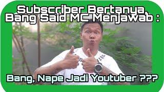 VLOG 494 (+) - SB2SM2 : Bang Said Kenapa Jadi Youtuber ??? - By : SAID MC (13.3.2020)