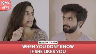 FilterCopy | When You Don't Know If She Likes You | Ft. Aisha Ahmed and Ayush Mehra