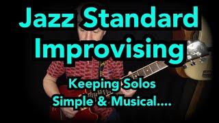 Jazz Standard Improvising: Keeping Solos Simple & Musical