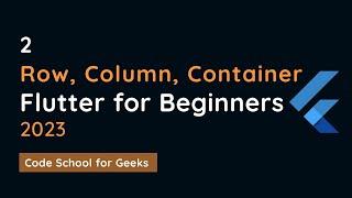 Row, Column, Expanded and Container Widgets. Flutter for Beginners 2023.