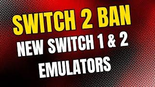 From Emulators to Bans & Switch 2 Emulator News