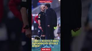 Fonseca Receives 9-Month Suspension Over Officials Incident #footballunbound #FootballUpdates