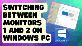 EASY STEPS: Switching Between Monitors 1 And 2 On Windows PC